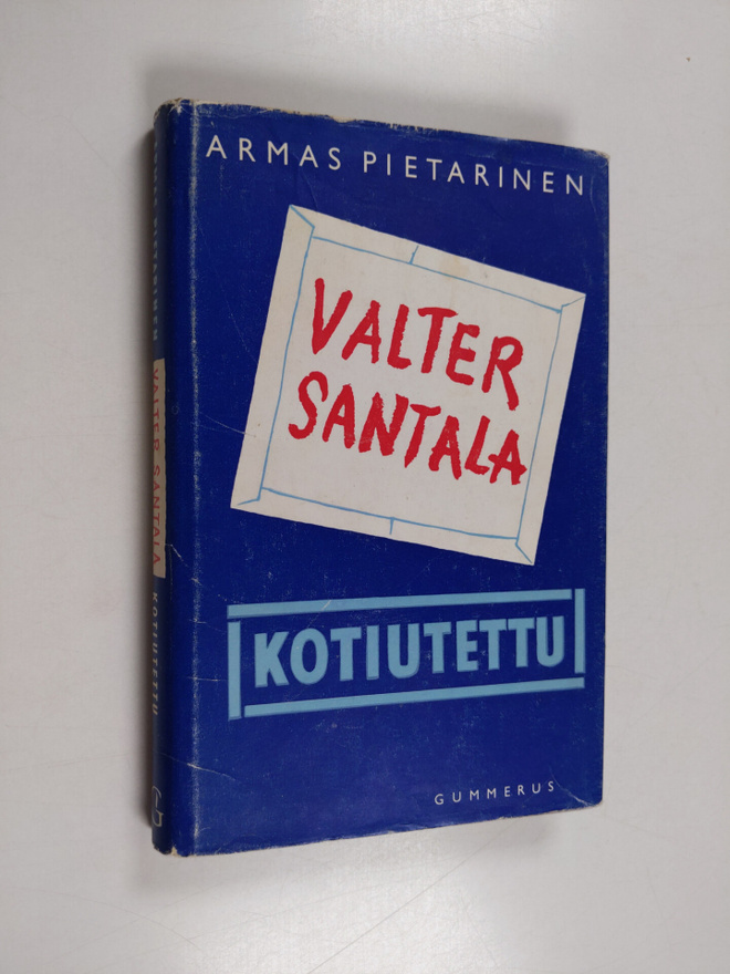 Armas Pietarinen : Valter Santala, kotiutettu