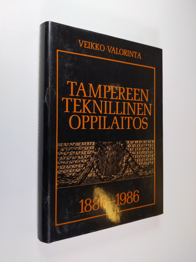 Veikko Valorinta : Tampereen teknillinen oppilaitos 1886-...