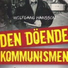 Wolfgang Hansson: Den döende kommunismen - pikkukuva 1
