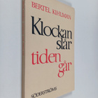 Bertel Kihlman : Klockan slår, tiden går : vers och prosa - pikkukuva 1