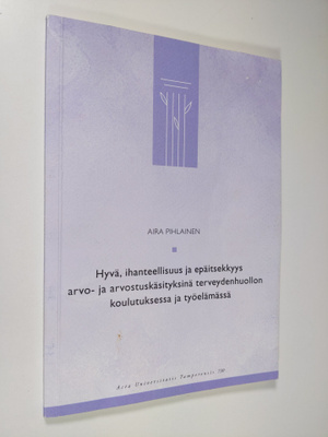 Aira Pihlainen : Hyvä, ihanteellisuus ja epäitsekkyys arv...