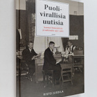 Risto Jussila : Puolivirallisia uutisia : Suomen tietotoi... - pikkukuva 1