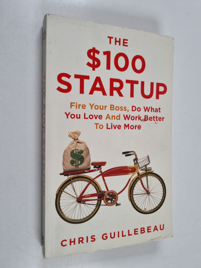 Chris Guillebeau : The $100 startup : fire your boss, do ...