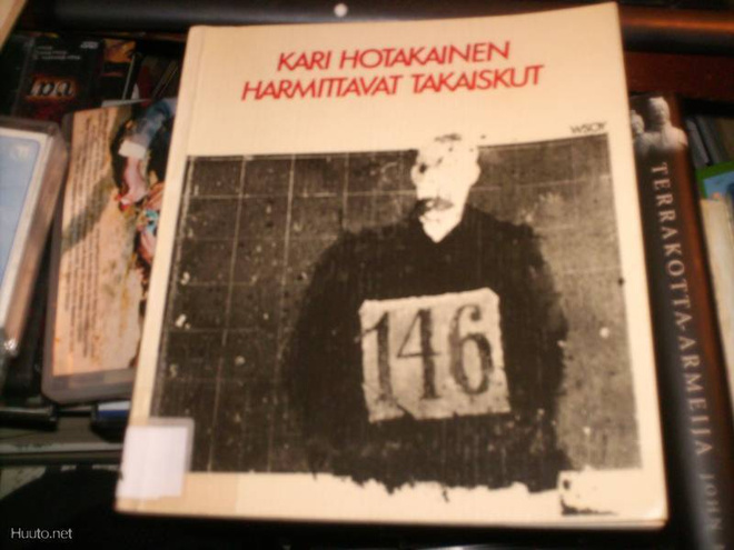 Kari Hotakainen HARMITTAVAT TAKAISKUT ( 1 p. 1982 ) Sis.pk:t