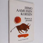 Markku ym. (toim.) Laitinen : Himo aamuisiin korsiin : ru... - pikkukuva 1