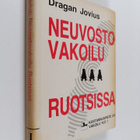 Dragan Jovius : Neuvostovakoilu Ruotsissa : toiminta ja t... - pikkukuva 1