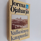 Jorma Ojaharju : Valkoinen kaupunki - pikkukuva 1