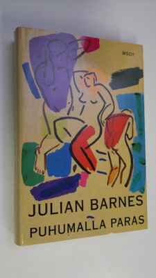 Julian Barnes : Puhumalla paras