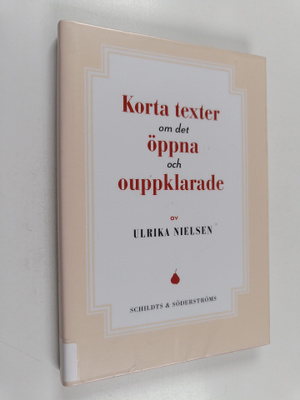 Ulrika Nielsen : Korta texter om det öppna och ouppklarade