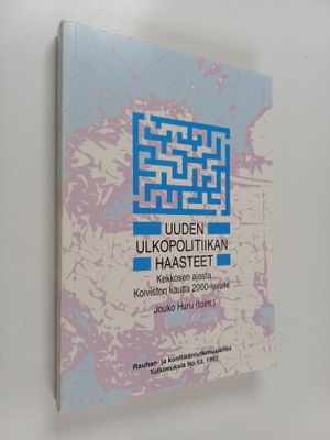 Uuden ulkopolitiikan haasteet : kekkosen ajasta Koiviston...