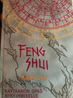 KWAN LAU: FENG SHUI - KÄYTÄNNÖN OPAS NYKYIHMISELLE
