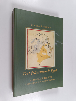Marja Engman : Det främmande ögat : Alma Söderhjelm i vet...