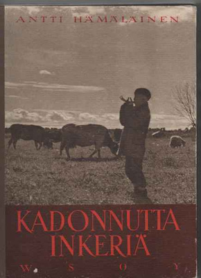 Hämäläinen, Antti: Kadonnutta Inkeriä, WSOY 1944, sid., K3