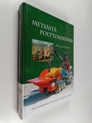 Pekka-Juhani (toim.) Kuitto : Metsästä polttoaineeksi : p...