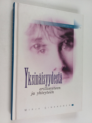 Mirja Sinkkonen : Yksinäisyydestä erillisyyteen ja yhteyteen