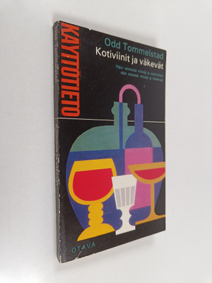 Odd Tommelstad : Kotiviinit ja väkevät : Näin valmistat v...