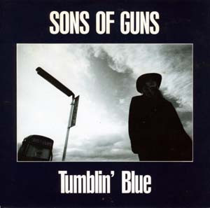 7” SINGLE Sons Of Guns - Tumblin' Blue