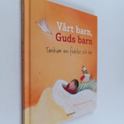 Liesbeth van Binsbergen : Vårt barn, Guds barn : tankar o... - pikkukuva 1