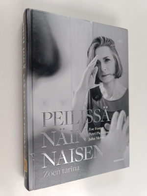 Petri Pietiläinen ym. : Peilissä näin naisen : Zoen tarina