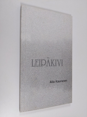 Aila Kauranen : Leipäkivi : kertomus runomuodossa (signee...