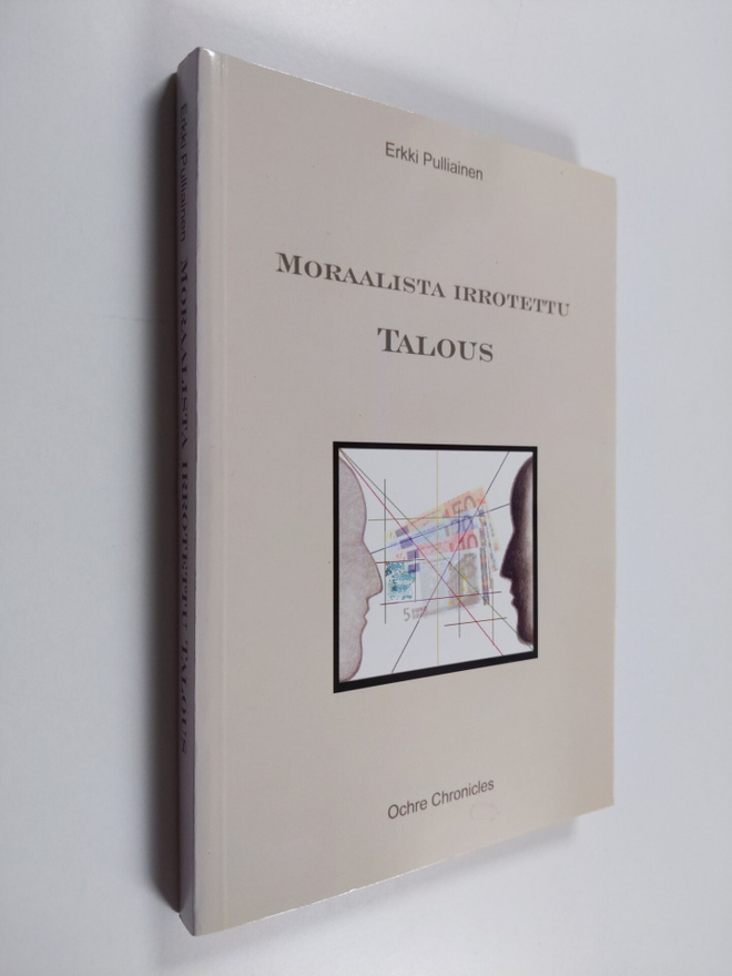 Erkki Pulliainen : Moraalista irrotettu talous