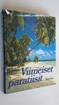 Heinrich (toim.) Harrer : Viimeiset paratiisit : matkasei...