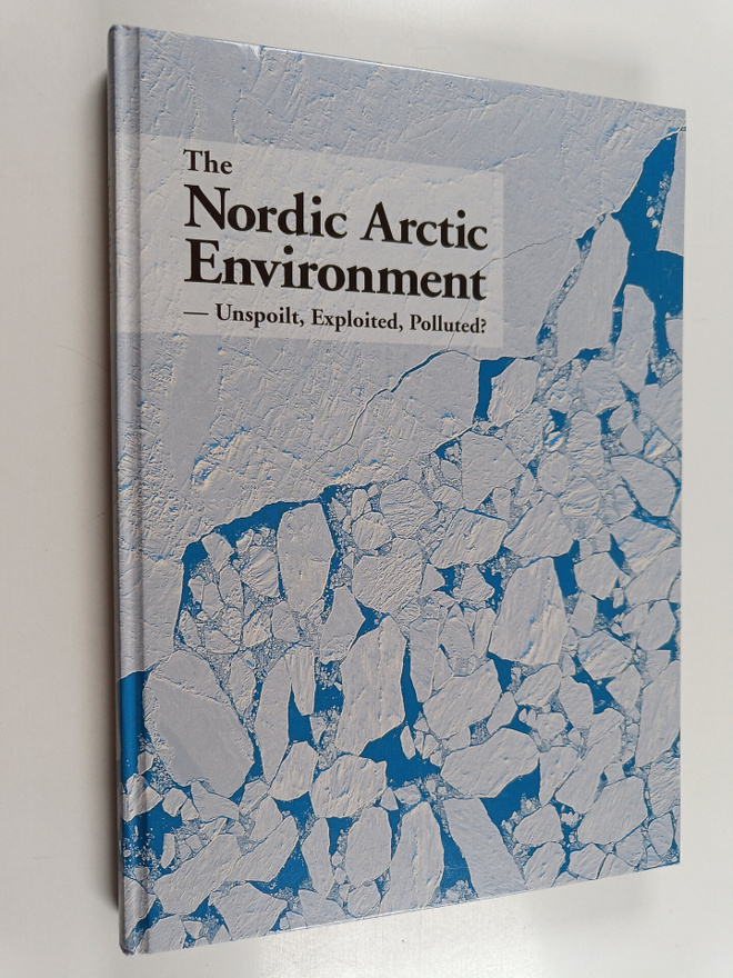 Claes Bernes : The Nordic Arctic environment : unspoilt, ...