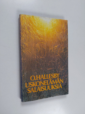 O. Hallesby : Uskonelämän salaisuuksia