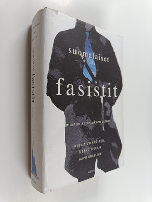 Aapo Roselius ym. : Suomalaiset fasistit : Mustan sarastu...