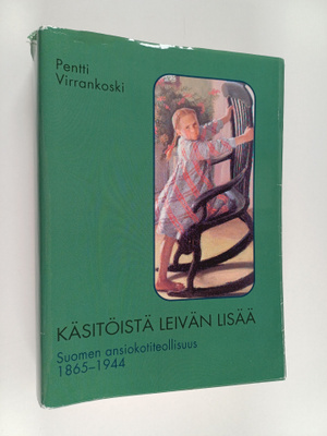 Pentti Virrankoski : Käsitöistä leivän lisää : Suomen ans...