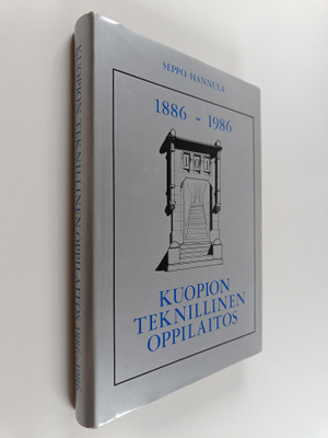 Seppo Hannula : Kuopion teknillinen oppilaitos 100 vuotta...