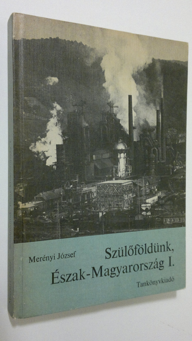 Merenyi Jozsef : Szuloföldunk, Eszak-Magyarorszag, 1.