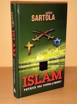 Pekka Sartola : Islam - ystävä vai vihollinen?