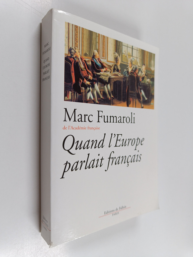 Marc Fumaroli : Quand l'Europe parlait francais