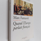 Marc Fumaroli : Quand l'Europe parlait francais - pikkukuva 1