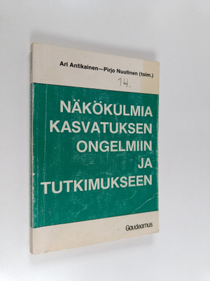 Ari Antikainen : Näkökulmia kasvatuksen ongelmiin ja tutk...
