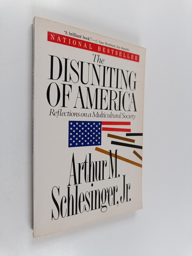 Arthur Meier Schlesinger : The Disuniting of America