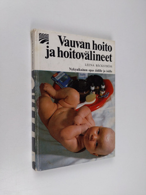 Leena Bäckström : Vauvan hoito ja hoitovälineet