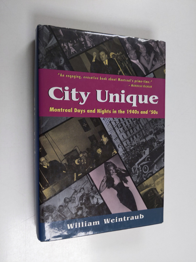 William Weintraub : City Unique - Montreal Days and Night...