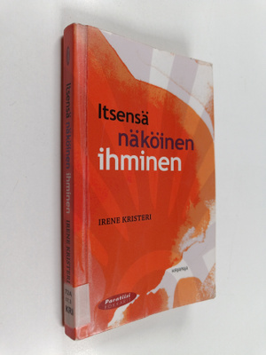 Irene Kristeri : Itsensä näköinen ihminen