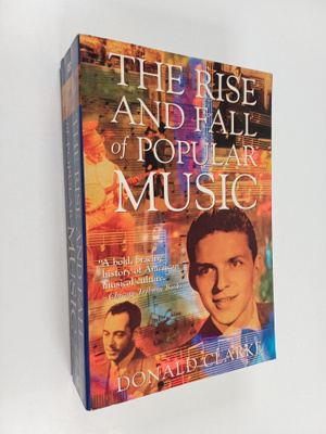 Donald Clarke : The Rise and Fall of Popular Music