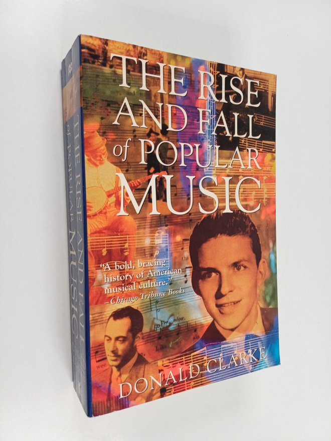 Donald Clarke : The Rise and Fall of Popular Music
