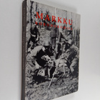 Kauko Örmark : Markku, korohoromies : sotapäiväkirja 1943... - pikkukuva 1