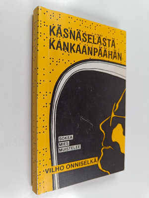 Vilho Onniselkä : Käsnäselästä Kankaanpäähän : sokea mies...