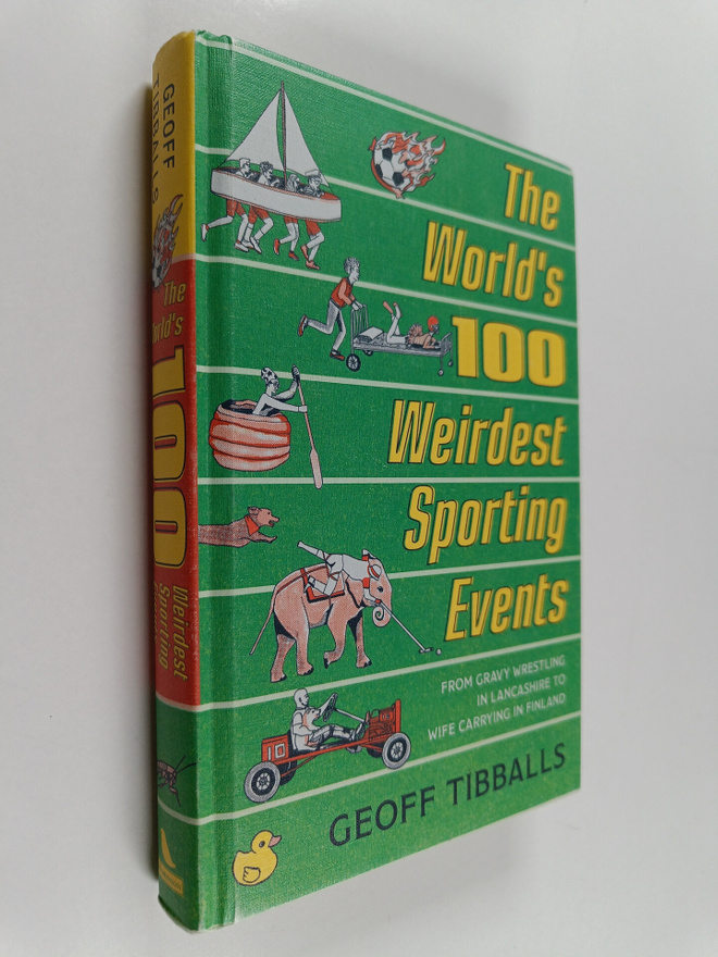 Geoff Tibballs : The world's 100 weirdest sporting events...