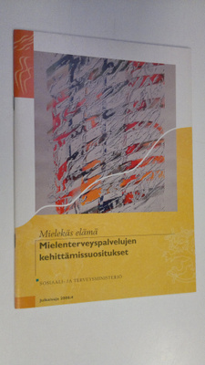 Mielekäs elämä : mielenterveyspalvelujen kehittämissuosit...