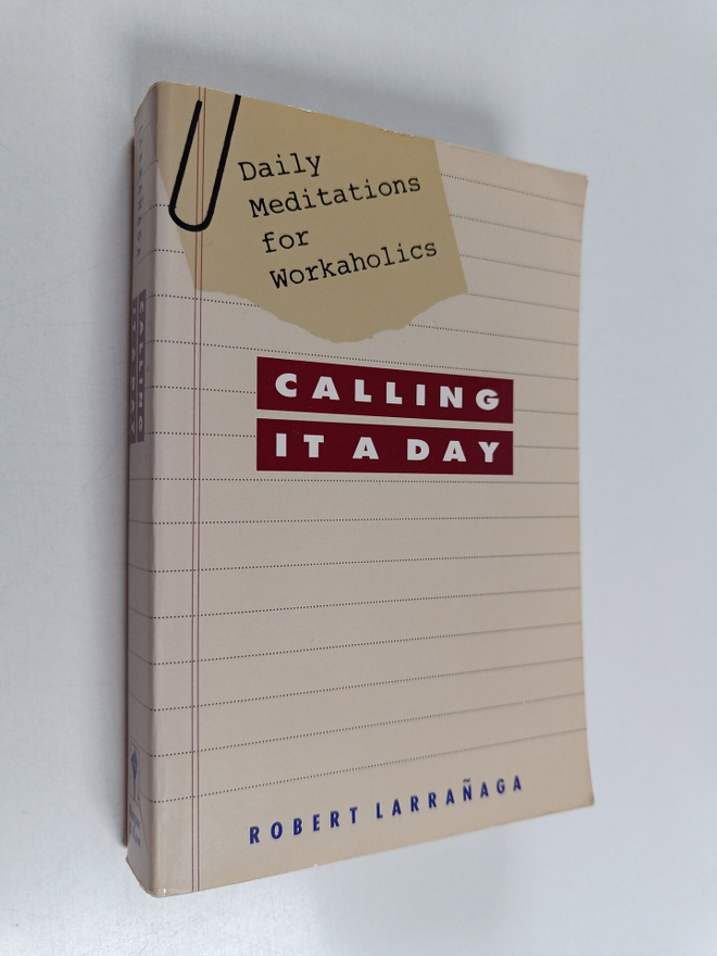 Robert Larranaga : Calling it a Day - Daily Meditations f...