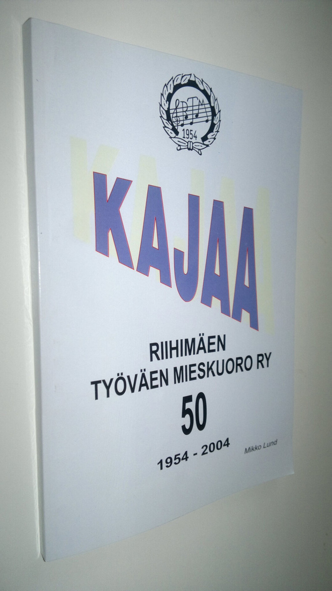 Mikko Lund : Kajaa - Riihimäen työväen mieskuoro ry 50 vu...