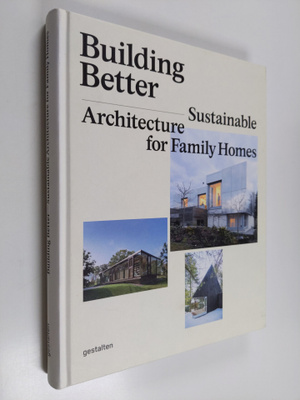 Robert Klanten ym. : Building Better - Sustainable Archit...