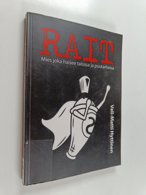 Hyttinen Veli-Matti : "Rait" Mies joka haisee talossa ja ...